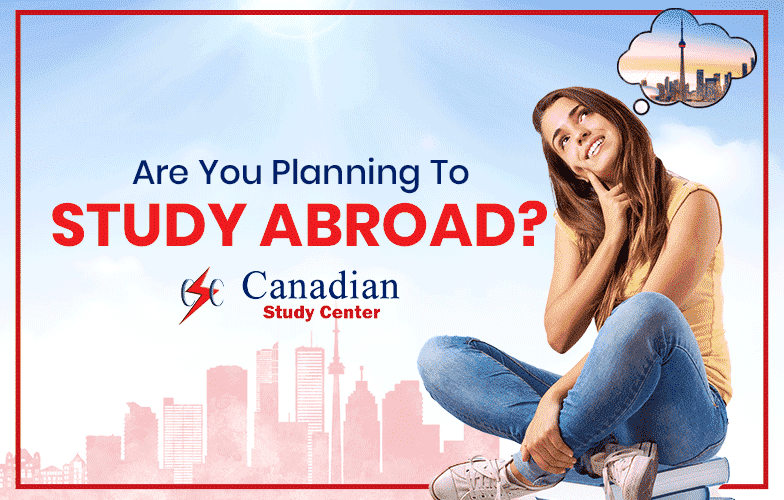 Are You Planning To Study Abroad In Canada?